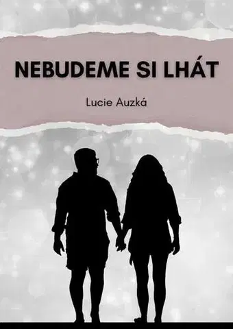 Romantická beletria Nebudeme si lhát - Lucie Auzká