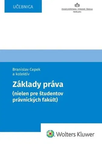 Právo Základy práva (nielen pre študentov právnických fakúlt) - Branislav Cepek