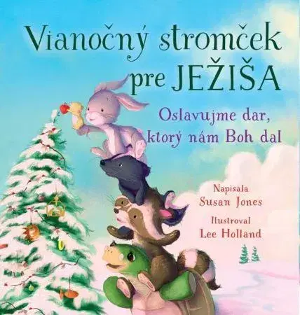 Náboženská literatúra pre deti Vianočný stromček pre Ježiša - Susanna Jonesová,Lee Holland