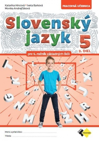 Slovenský jazyk Slovenský jazyk pre 5.ročník, 2.diel - Pracovná učebnica - Kolektív autorov