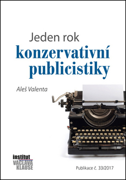 Odborná a náučná literatúra - ostatné Jeden rok konzervativní publicistiky - Aleš Valenta