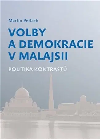 Politológia Volby a demokracie v Malajsii - Martin Petlach