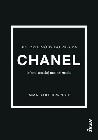 Dizajn, úžitkové umenie, móda Chanel: Príbeh ikonickej módnej značky - Baxter-Wright Emma,Marína Gálisová