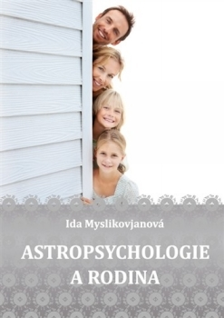 Psychológia, etika Astropsychologie a rodina - Ida Myslikovjanová