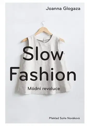Krása, móda, kozmetika Slow fashion (Módní revoluce) - Joanna Glogaza