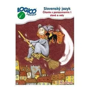 Slovenský jazyk Logico Piccolo Slovenský jazyk - Čítanie s porozumením, časť 1. Slová a vety