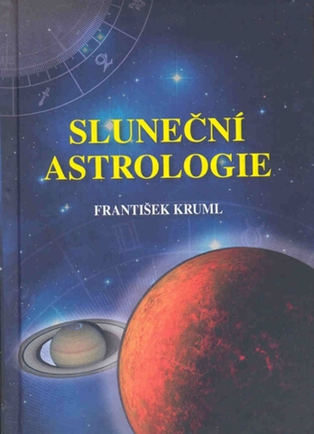 Ezoterika - ostatné Sluneční astrologie - František Kruml