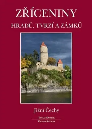 Obrazové publikácie Zříceniny hradů, tvrzí a zámků - Jižní Čechy - Tomáš Durdík