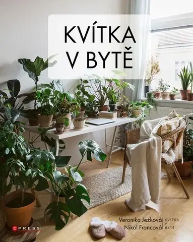 Izbové rastliny Kvítka v bytě, 2. vydání - Veronika Ježková,Nikol Francová