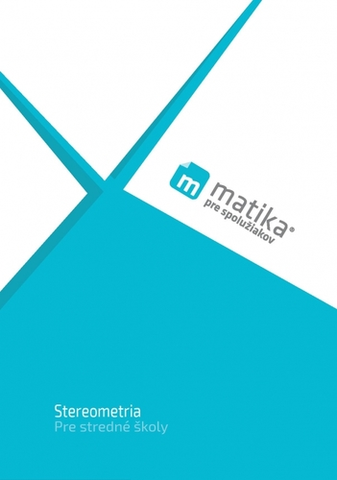 Matematika Matika pre spolužiakov: Stereometria (učebnica) - Marek Liška,Tomáš Valenta,Lukáš Král