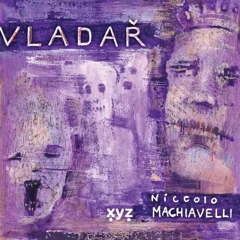 Svetová beletria Niccolo Machiavelli: Vladař - Niccolo Machiavelli,Jiří Žák