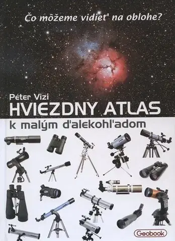 Vesmír, veda a technika Hviezdny atlas k malým ďalekohľadom - Péter Vizi