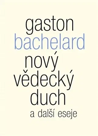 Filozofia Nový vědecký duch a další eseje - Gaston Bachelard