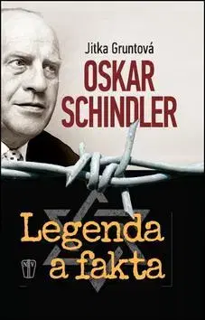 Biografie - ostatné Schindler - Legenda a fakta - Jitka Gruntová