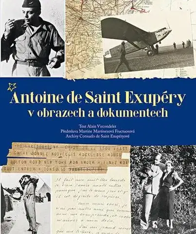 Biografie - ostatné Antoine de Saint Exupéry - v obrazech a dokumentech - Alain Vircondelet