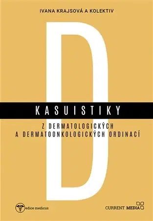 Medicína - ostatné Kasuistiky z dermatologických a dermatoonkologických ordinací - Kolektív autorov,Ivana Krajsová