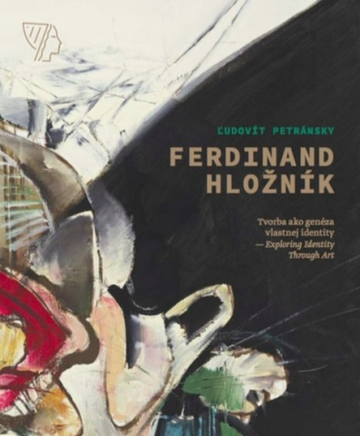 Maliarstvo, grafika Ferdinand Hložník - Tvorba ako genéza vlastnej identity / Exploring Identity Through Art - Ľudovít Petránsky
