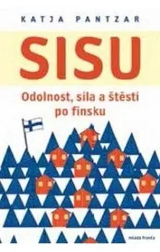 Zdravie, životný štýl - ostatné Sisu - Odolnost, síla a štěstí po finsku - Katja Pantzar