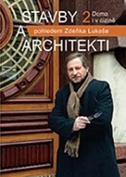 Architektúra Stavby a architekti pohledem Zdeňka Lukeše 2 - Zdeněk Lukeš