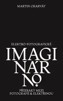 Fotografia Elektro-fotografické imaginárno - Martin Charvát