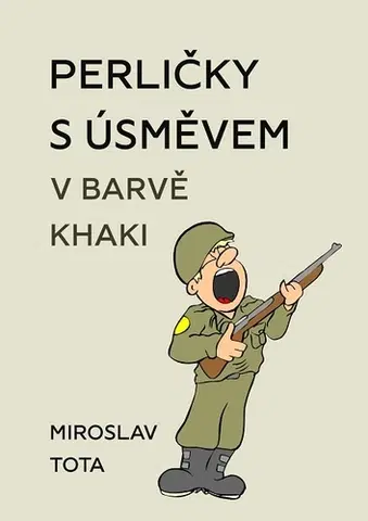 Humor a satira Perličky s úsměvem v barvě khaki - Miroslav Tota