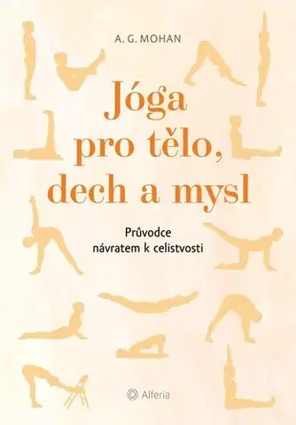 Joga, meditácia Jóga pro tělo, dech a mysl - A.G. Mohan