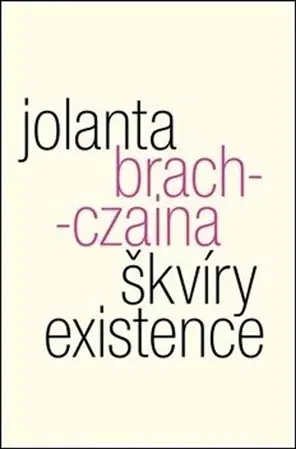 Filozofia Škvíry existence - Jolanta Brach-Czaina