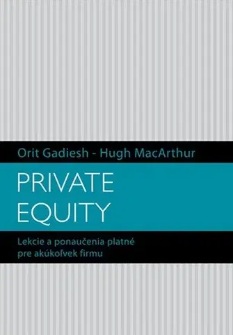 Podnikanie, obchod, predaj Private equity - Hugh MacArthur,Orit Gadiesh