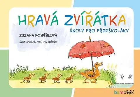 Pre predškolákov Hravá zvířátka - Zuzana Pospíšilová,Michal Sušina