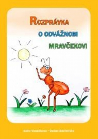 Rozprávky Rozprávka o odvážnom mravčekovi - Dušan Borženský,Soňa Vancáková