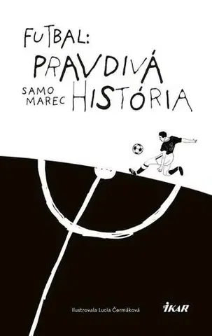 Futbal, hokej Futbal: Pravdivá história - Samuel Marec