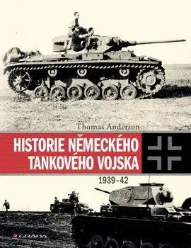 Armáda, zbrane a vojenská technika Historie německého tankového vojska - Thomas Anderson