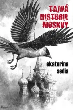 Sci-fi a fantasy Tajná historie Moskvy - Ekaterina Sedia