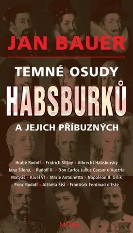 História - ostatné Temné osudy Habsburků a jejich příbuzných - Jan Bauer
