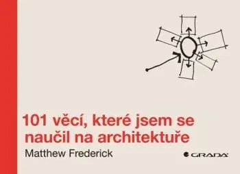Architektúra 101 věcí, které jsem se naučil na architektuře - Matthew Frederick