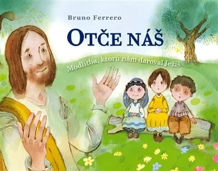 Náboženská literatúra pre deti Otče náš - Bruno Ferrero