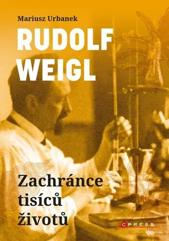 História Rudolf Weigl: Zachránce tisíců životů - Mariusz Urbanek,Markéta Páralová Tardy