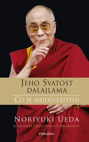 Východné náboženstvá Dalajlama: Co je nejdůležitější - Ueda Noriyuki,Jeho Svatost Dalajlama