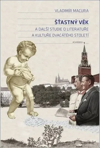 Literárna veda, jazykoveda Šťastný věk a další studie o literatuře a kultuře dvacátého století - Vladimír Macura