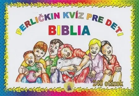 Náboženská literatúra pre deti Perličkin kvíz pre deti - Biblia - Ingrid Peťkovská