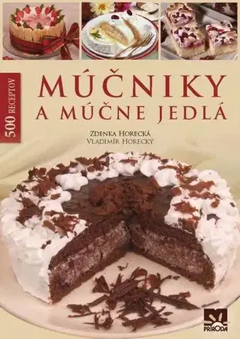 Kuchárky - ostatné Múčniky a múčne jedlá - 500 receptov - Vladimír Horecký,Zdenka Horecká