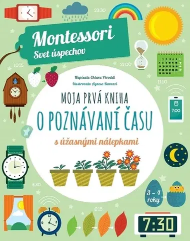 Nalepovačky, vystrihovačky, skladačky Moja prvá kniha o poznávaní času (Montessori: Svet úspechov) - Chiara Piroddi,Agnese Baruzzi
