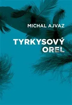 Česká beletria Tyrkysový orel - Michal Ajvaz
