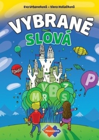 Slovenský jazyk Vybrané slová - PZ pre 1.stupeň ZŠ - Viera Huliačková,Eva Urbaneková