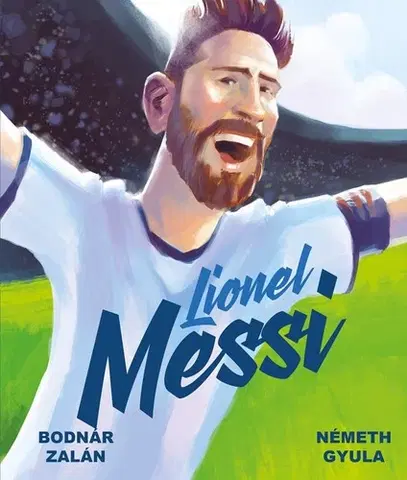 Pre chlapcov Lionel Messi, 2. vydání - Zalán Bodnár,Gyula Németh