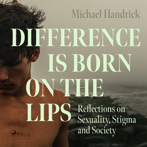 Pre deti a mládež Saga Egmont Difference is Born on the Lips: Reflections on Sexuality, Stigma and Society (EN)