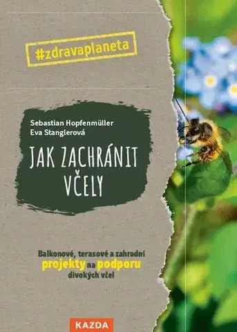 Hmyz Jak zachránit včely - Sebastian Hopfenmüller,Eva Stanglerová