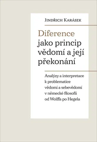 Filozofia Diference jako princip vědomí a její překonání - Jindřich Karásek