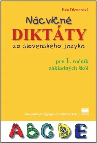 Slovenský jazyk Nácvičné diktáty zo slovenského jazyka pre 1. ročník ZŠ - Eva Dienerová