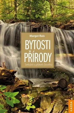 Mystika, proroctvá, záhady, zaujímavosti Bytosti přírody - Margot Ruis